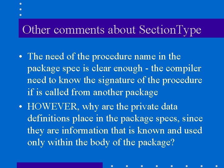 Other comments about Section. Type • The need of the procedure name in the