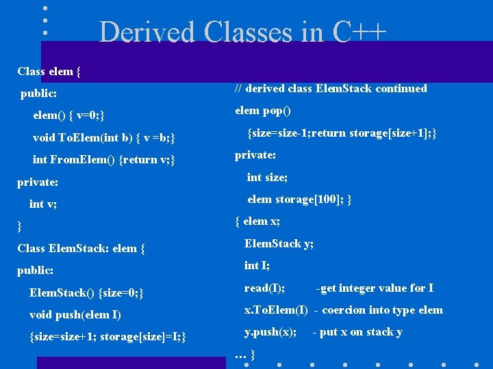 Derived Classes in C++ Class elem { public: elem() { v=0; } void To.
