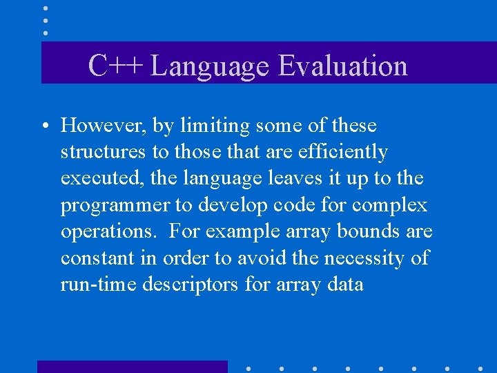 C++ Language Evaluation • However, by limiting some of these structures to those that