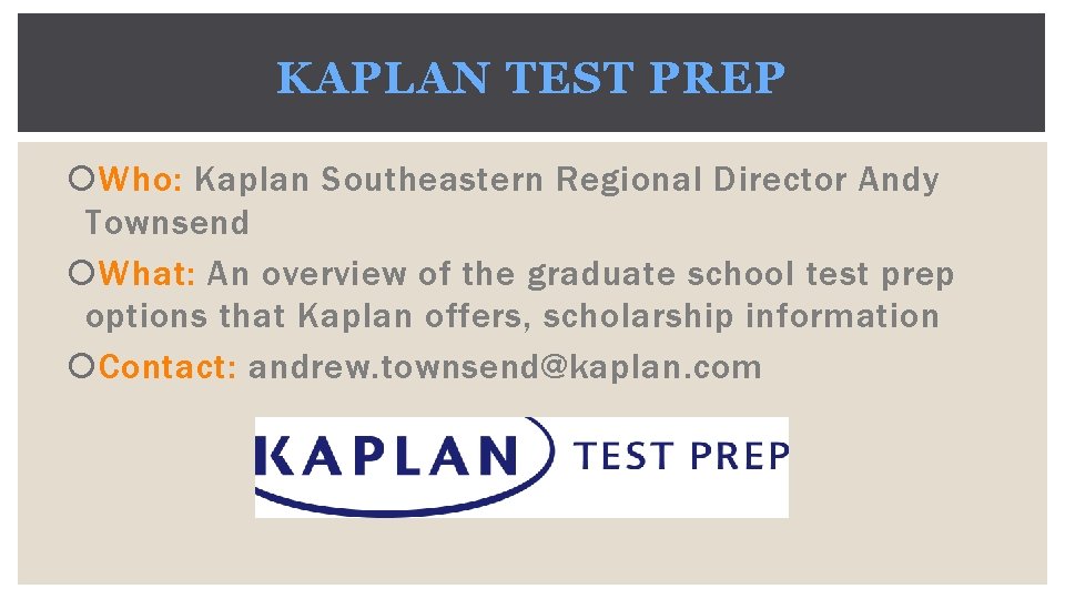 KAPLAN TEST PREP Who: Kaplan Southeastern Regional Director Andy Townsend What: An overview of