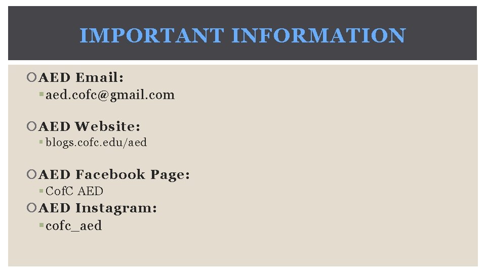 IMPORTANT INFORMATION AED Email: § aed. cofc@gmail. com AED Website: § blogs. cofc. edu/aed
