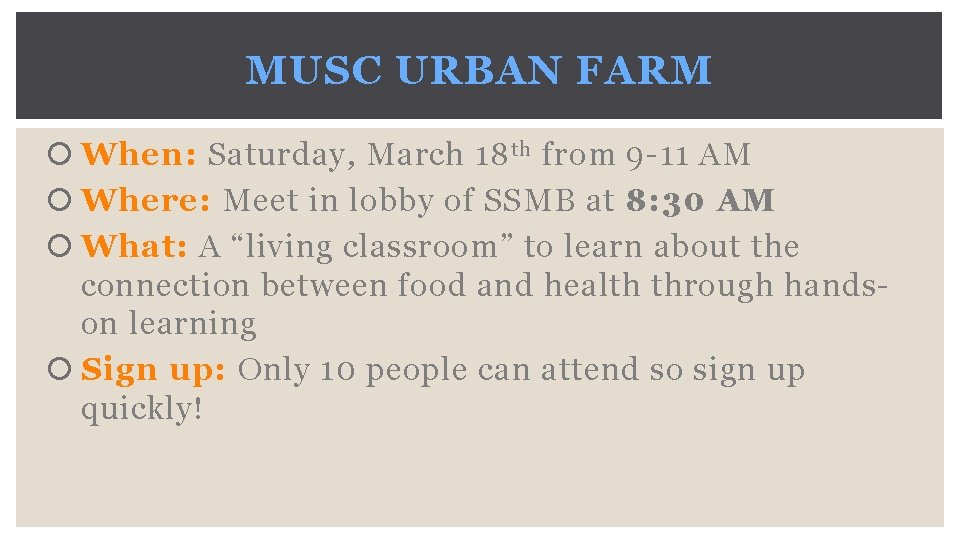 MUSC URBAN FARM When: Saturday, March 18 th from 9 -11 AM Where: Meet