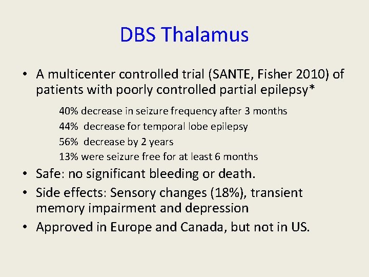 DBS Thalamus • A multicenter controlled trial (SANTE, Fisher 2010) of patients with poorly DBS Thalamus • A multicenter controlled trial (SANTE, Fisher 2010) of patients with poorly