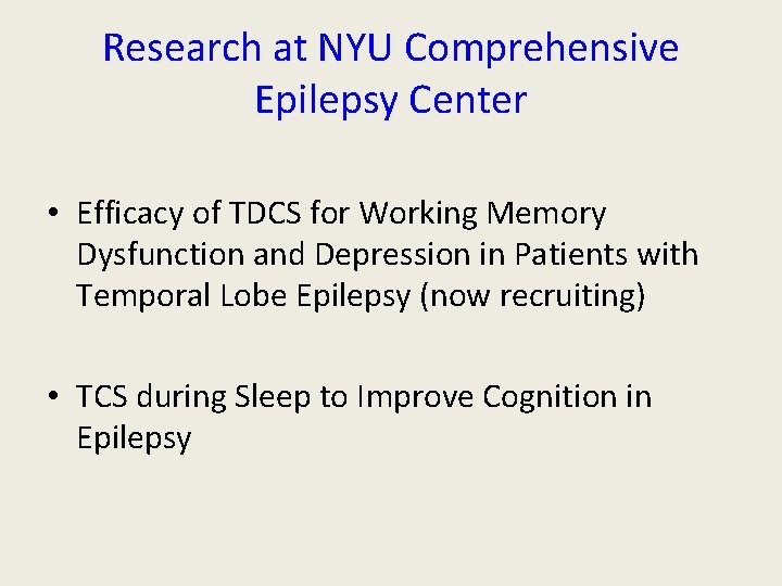 Research at NYU Comprehensive Epilepsy Center • Efficacy of TDCS for Working Memory Dysfunction Research at NYU Comprehensive Epilepsy Center • Efficacy of TDCS for Working Memory Dysfunction