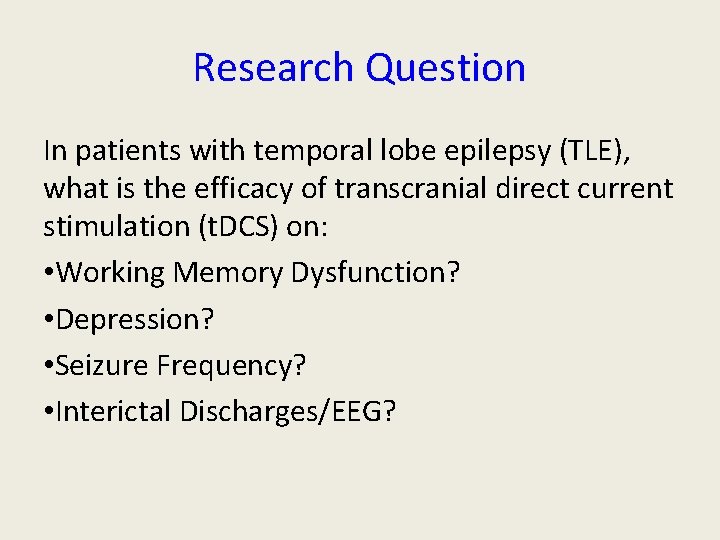 Research Question In patients with temporal lobe epilepsy (TLE), what is the efficacy of Research Question In patients with temporal lobe epilepsy (TLE), what is the efficacy of
