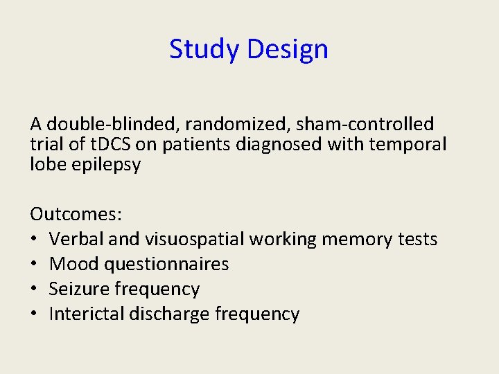 Study Design A double-blinded, randomized, sham-controlled trial of t. DCS on patients diagnosed with Study Design A double-blinded, randomized, sham-controlled trial of t. DCS on patients diagnosed with