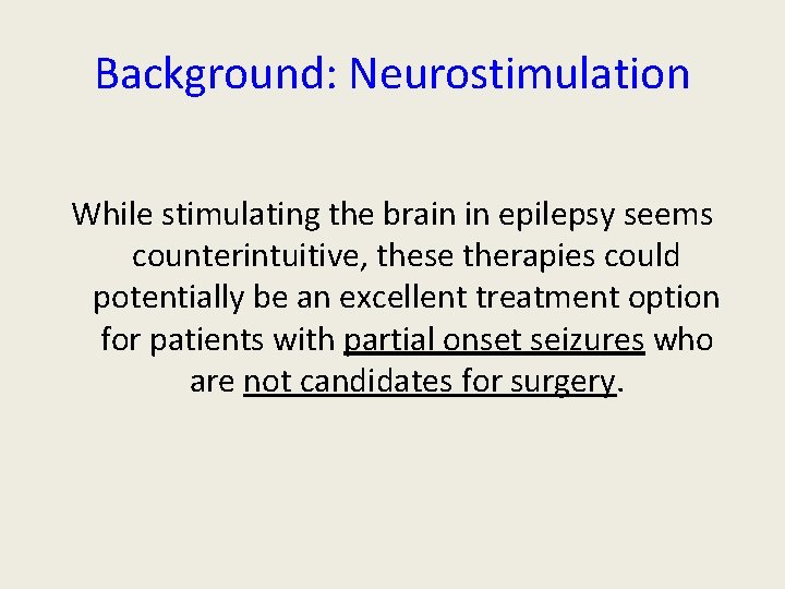 Background: Neurostimulation While stimulating the brain in epilepsy seems counterintuitive, these therapies could potentially Background: Neurostimulation While stimulating the brain in epilepsy seems counterintuitive, these therapies could potentially