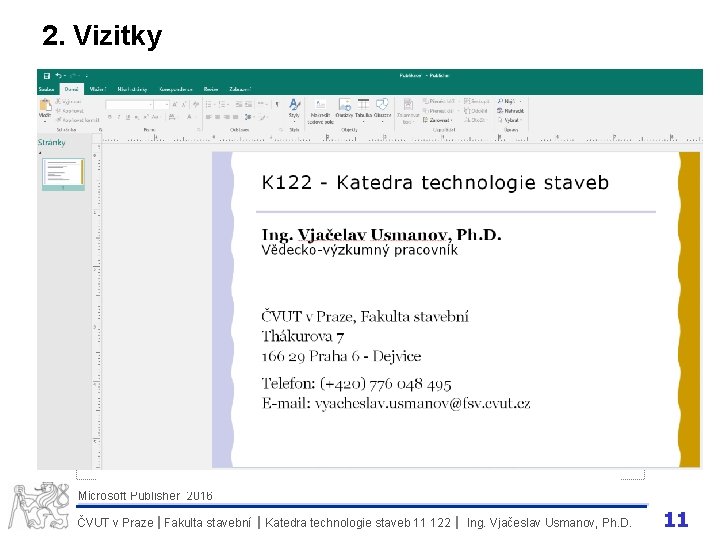 2. Vizitky Microsoft Publisher 2016 ČVUT v Praze I Fakulta stavební I Katedra technologie