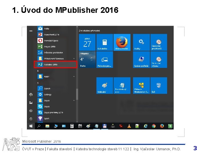 1. Úvod do MPublisher 2016 Microsoft Publisher 2016 ČVUT v Praze I Fakulta stavební