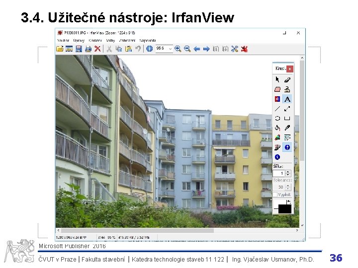 3. 4. Užitečné nástroje: Irfan. View Microsoft Publisher 2016 ČVUT v Praze I Fakulta