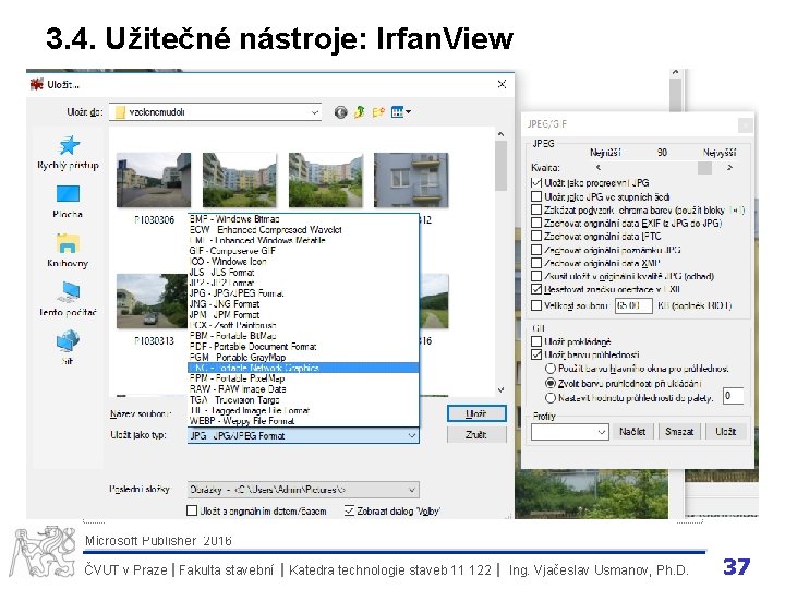 3. 4. Užitečné nástroje: Irfan. View Microsoft Publisher 2016 ČVUT v Praze I Fakulta