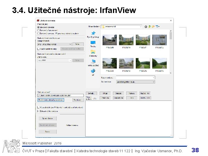 3. 4. Užitečné nástroje: Irfan. View Microsoft Publisher 2016 ČVUT v Praze I Fakulta