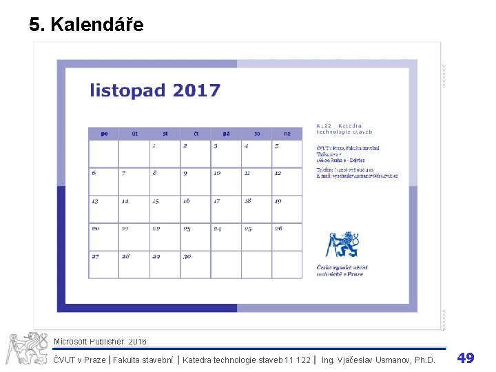 5. Kalendáře Microsoft Publisher 2016 ČVUT v Praze I Fakulta stavební I Katedra technologie
