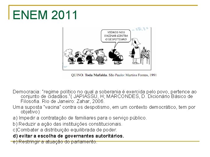 ENEM 2011 Democracia: “regime político no qual a soberania é exercida pelo povo, pertence