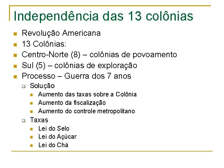 Independência das 13 colônias Revolução Americana 13 Colônias: Centro-Norte (8) – colônias de povoamento