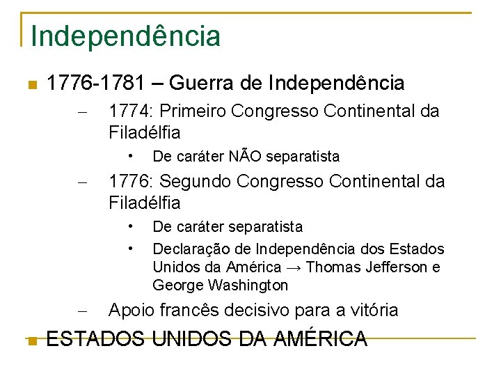 Independência 1776 -1781 – Guerra de Independência – 1774: Primeiro Congresso Continental da Filadélfia