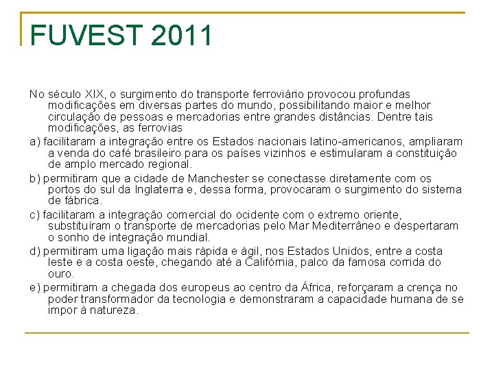 FUVEST 2011 No século XIX, o surgimento do transporte ferroviário provocou profundas modificações em