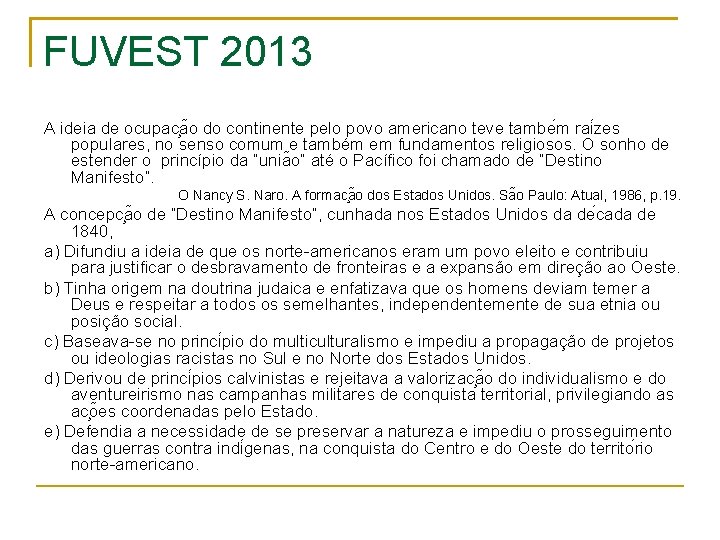 FUVEST 2013 A ideia de ocupac a o do continente pelo povo americano teve