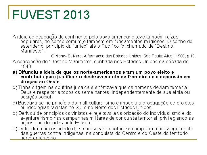 FUVEST 2013 A ideia de ocupac a o do continente pelo povo americano teve