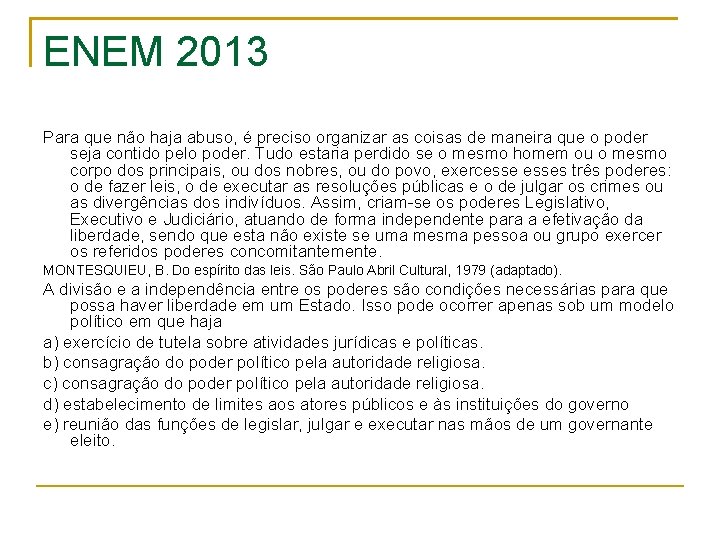 ENEM 2013 Para que não haja abuso, é preciso organizar as coisas de maneira