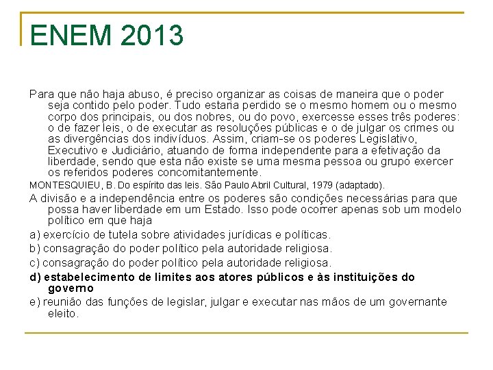 ENEM 2013 Para que não haja abuso, é preciso organizar as coisas de maneira