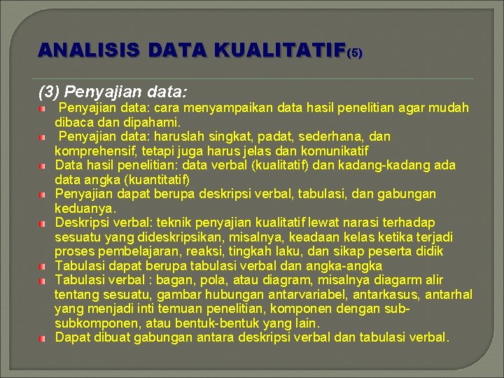 ANALISIS DATA KUALITATIF(5) (3) Penyajian data: cara menyampaikan data hasil penelitian agar mudah dibaca