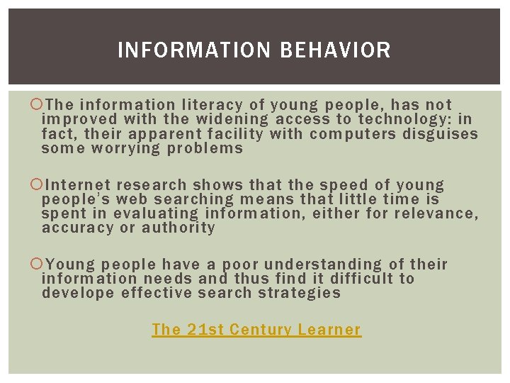 INFORMATION BEHAVIOR The information literacy of young people, has not improved with the widening