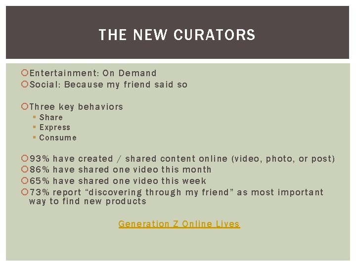 THE NEW CURATORS Entertainment: On Demand Social: Because my friend said so Three key