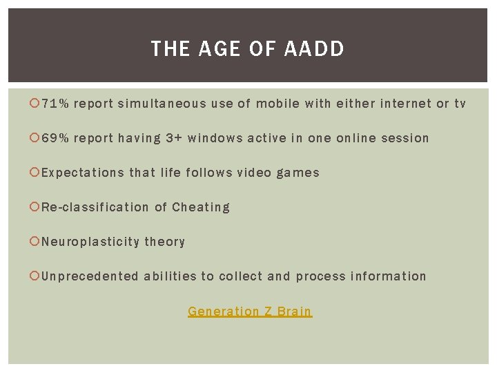THE AGE OF AADD 71% report simultaneous use of mobile with either internet or