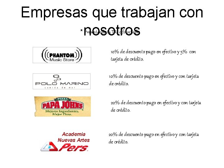 Empresas que trabajan con nosotros * Presentando tu TIU o fotocheck. 10% de descuento