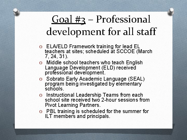 Goal #3 – Professional development for all staff O ELA/ELD Framework training for lead