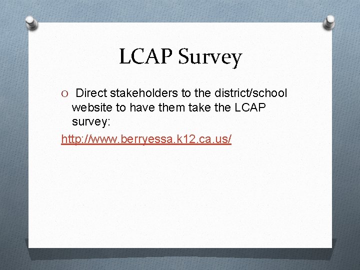 LCAP Survey O Direct stakeholders to the district/school website to have them take the