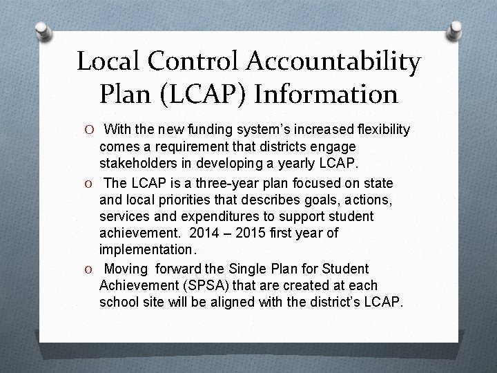 Local Control Accountability Plan (LCAP) Information O With the new funding system’s increased flexibility