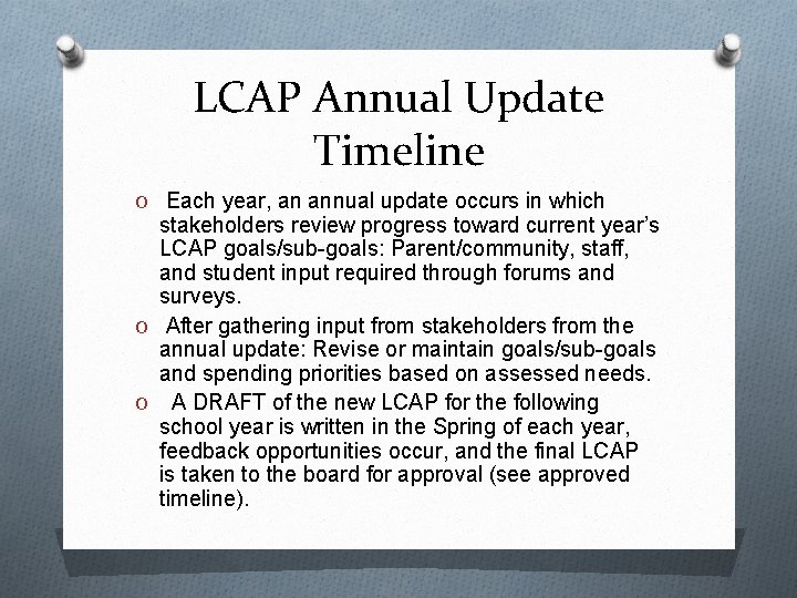 LCAP Annual Update Timeline O Each year, an annual update occurs in which stakeholders