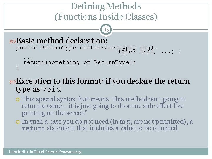 Defining Methods (Functions Inside Classes) 13 Basic method declaration: public Return. Type method. Name(type