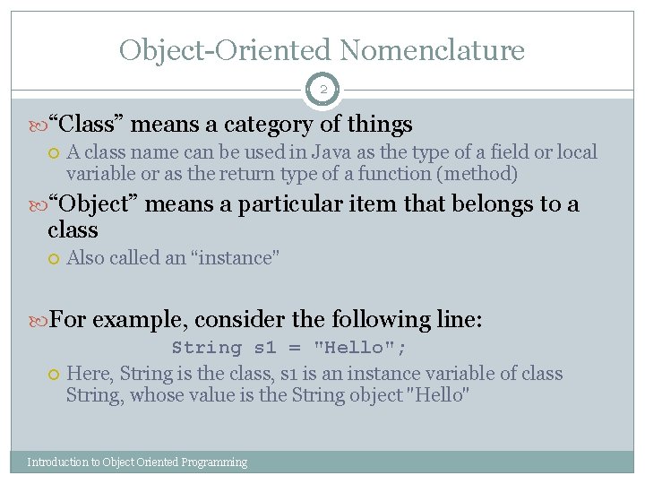 Object-Oriented Nomenclature 2 “Class” means a category of things A class name can be