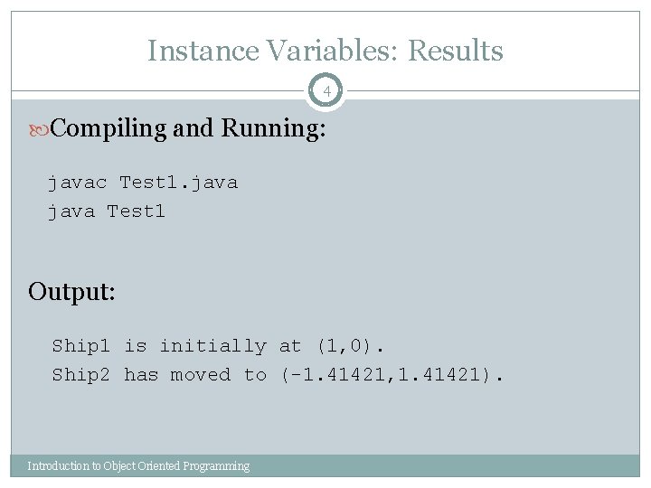 Instance Variables: Results 4 Compiling and Running: javac Test 1. java Test 1 Output: