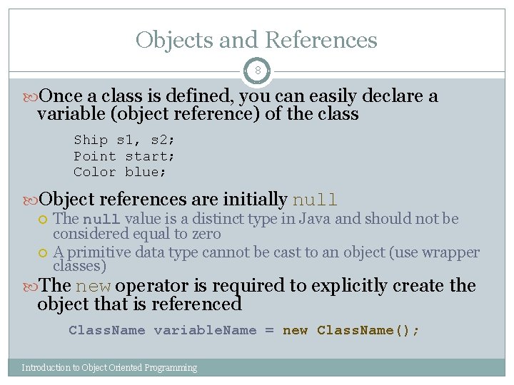 Objects and References 8 Once a class is defined, you can easily declare a