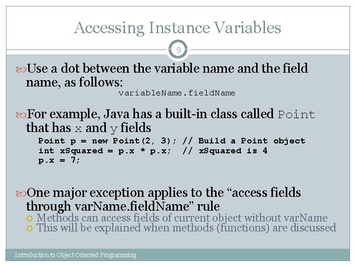 Accessing Instance Variables 9 Use a dot between the variable name and the field