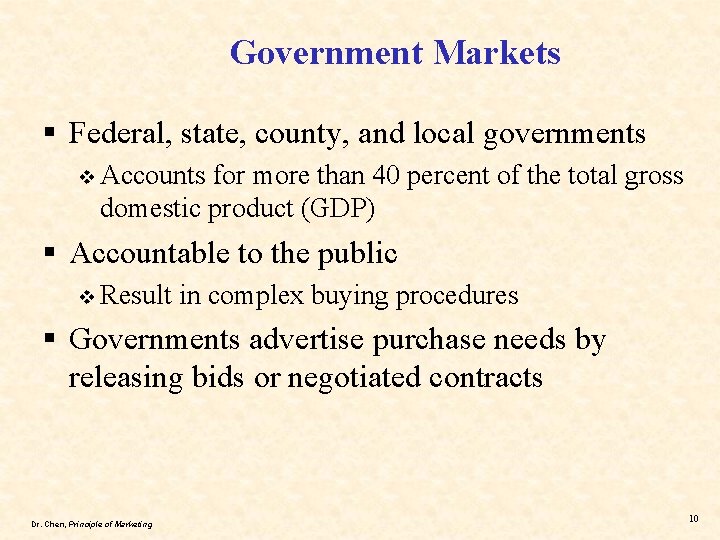 Government Markets § Federal, state, county, and local governments v Accounts for more than