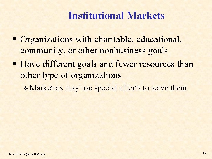 Institutional Markets § Organizations with charitable, educational, community, or other nonbusiness goals § Have
