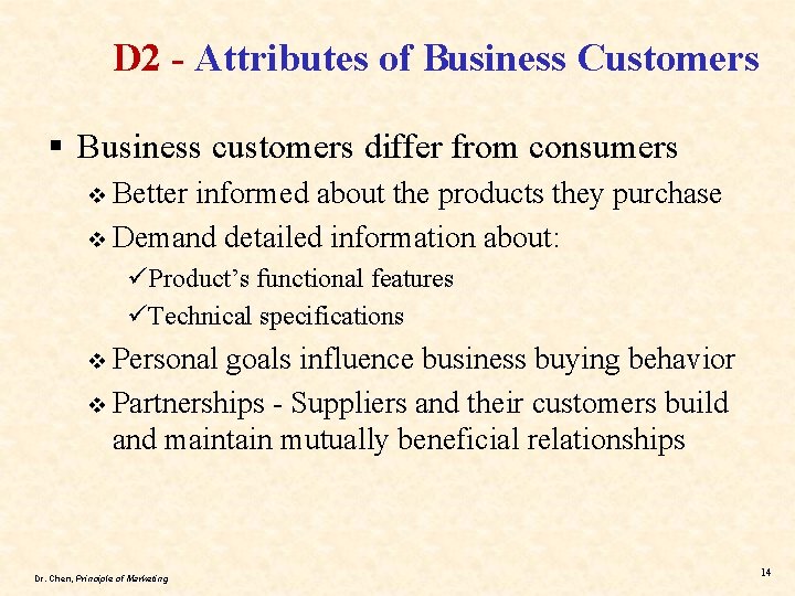 D 2 - Attributes of Business Customers § Business customers differ from consumers v
