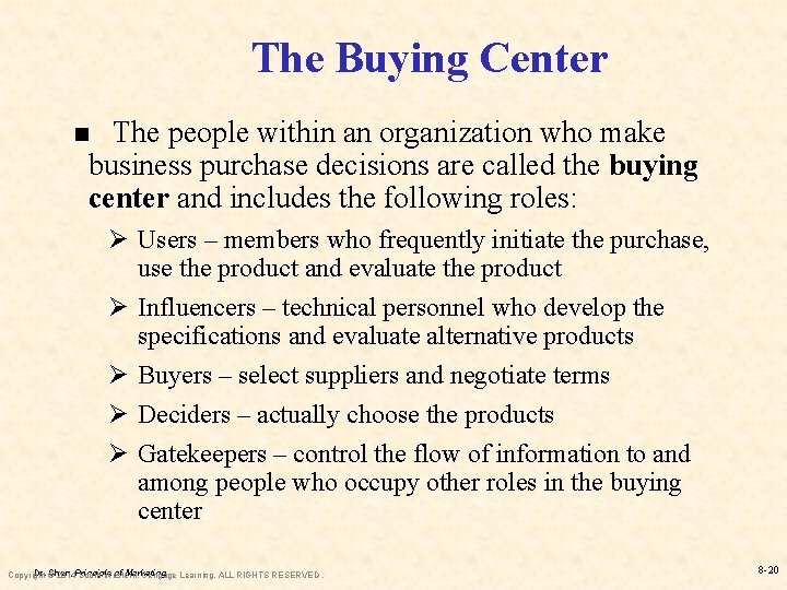 The Buying Center The people within an organization who make business purchase decisions are