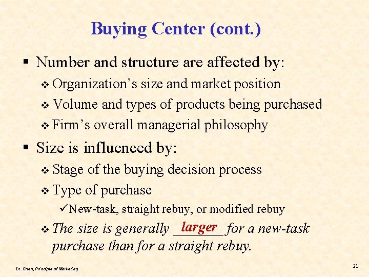 Buying Center (cont. ) § Number and structure affected by: v Organization’s size and