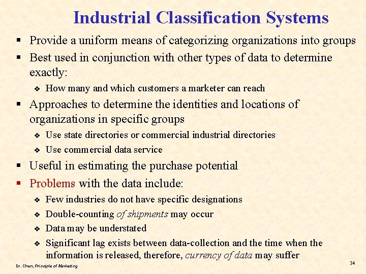 Industrial Classification Systems § Provide a uniform means of categorizing organizations into groups §