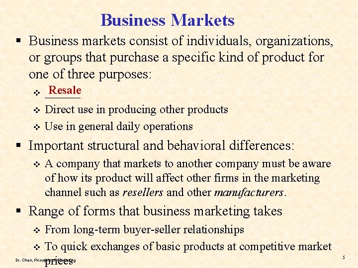 Business Markets § Business markets consist of individuals, organizations, or groups that purchase a