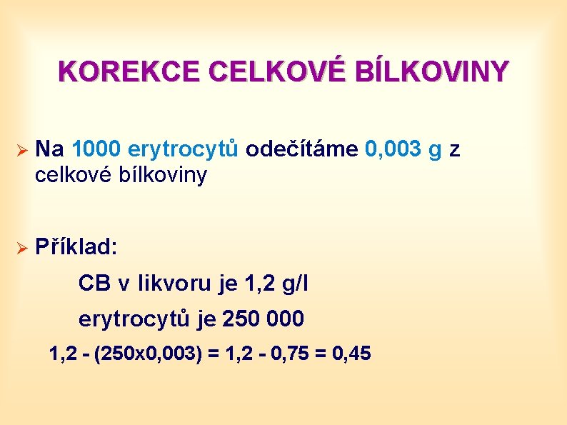 KOREKCE CELKOVÉ BÍLKOVINY Ø Na 1000 erytrocytů odečítáme 0, 003 g z celkové bílkoviny