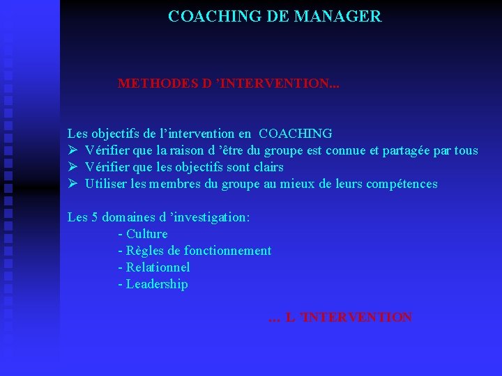 COACHING DE MANAGER METHODES D ’INTERVENTION. . . Les objectifs de l’intervention en COACHING