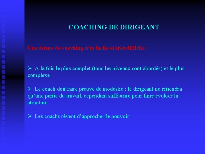 COACHING DE DIRIGEANT Une forme de coaching très facile et très difficile Ø A