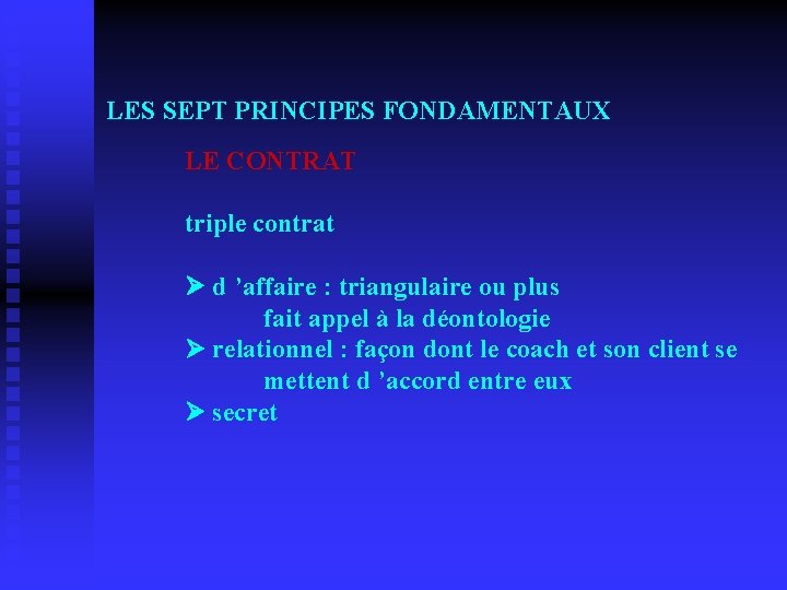  LES SEPT PRINCIPES FONDAMENTAUX LE CONTRAT triple contrat d ’affaire : triangulaire ou